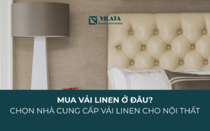Mua vải Linen ở đâu? Cách chọn nhà cung cấp