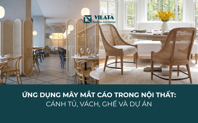 Ứng Dụng Mây Mắt Cáo Trong Nội Thất: Cánh Tủ, Vách, Ghế Và Dự Án